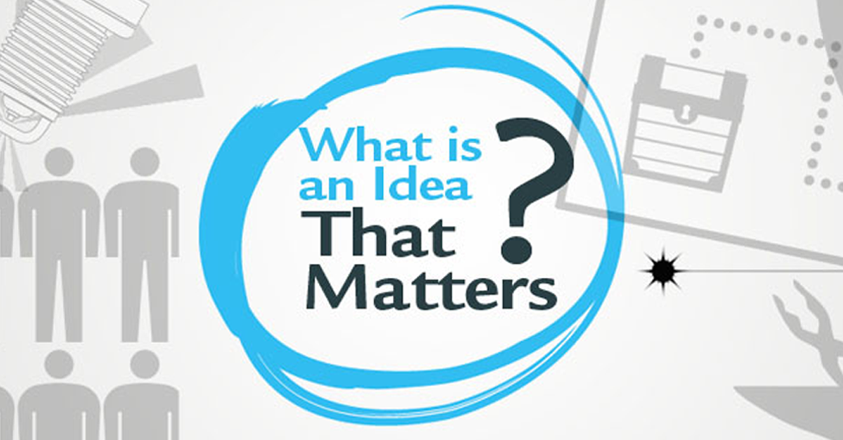 What Is An Idea That Matters? - Ideas That Matter